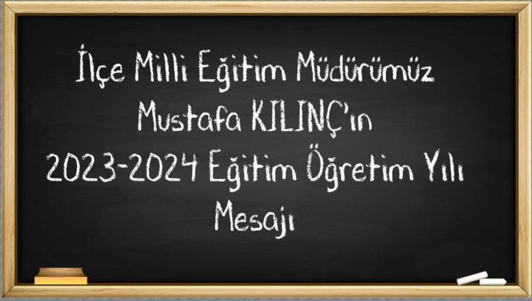 İlçe Milli Eğitim Müdürümüz Mustafa KILINÇ'ın Mesajı 